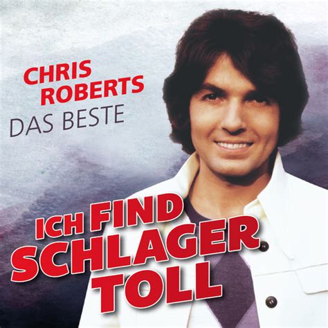 Ich Find Schlager Toll Das Beste Compilation By Chris Roberts Spotify