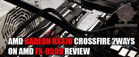 AMD RADEON RX470 CROSSFIRE 2WAYS ON AMD FX 9590 REVIEW AMD RADEON