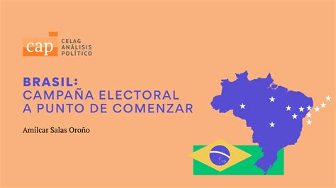 Brasil campaña electoral a punto de comenzar CELAG