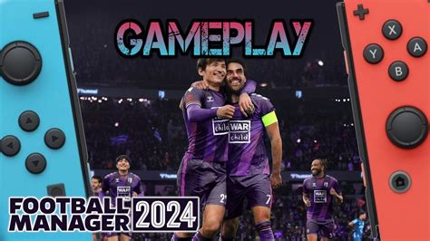 Football Manager 2024 Touch Nintendo Switch Gameplay Youtube