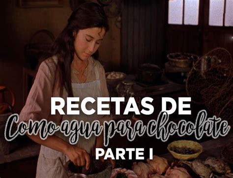 Como Agua Para Chocolate El Recetario De Tita Parte I