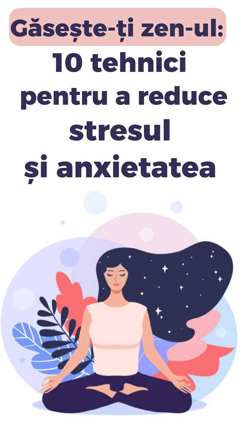 Găsește ți zen ul 10 tehnici pentru a reduce stresul și anxietatea