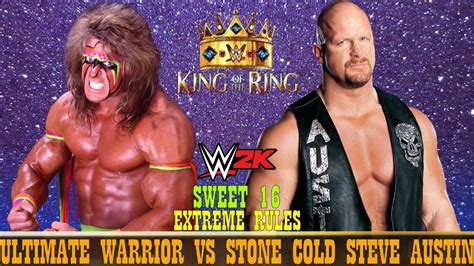 Wwe All Time King Of The Ring Ultimate Warrior Vs Stone Cold Steve