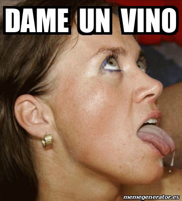 Meme Personalizado Dame Un Vino 33365508