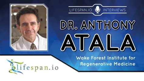 Regenerative Medicine With Dr Anthony Atala Lifespan Io