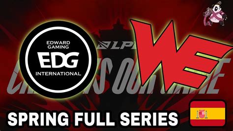 Edg Vs We All Games Semana D A Lpl Spring Edward Gaming