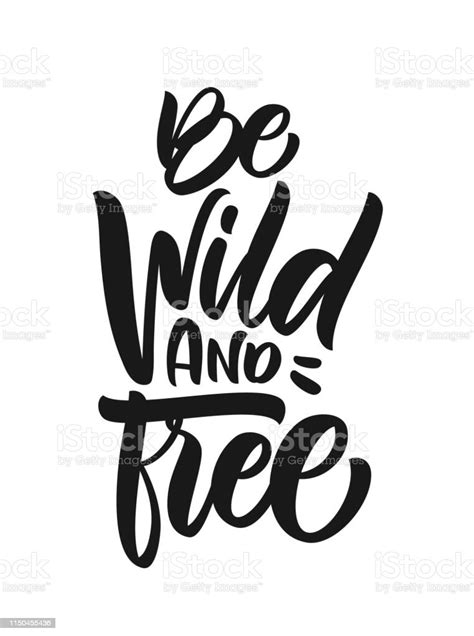 Handwritten Brush Type Lettering Of Be Wild And Free On White