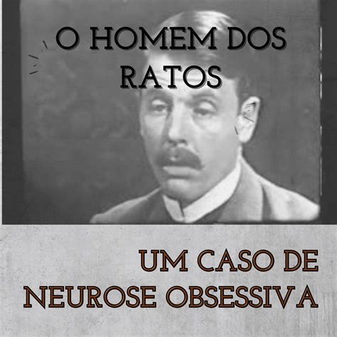 Um Caso De Neurose Obsessiva Resumo Do Homem Dos Ratos Ana Paula