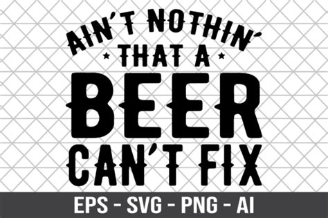 Ain T Nothin That A Beer Can T Fix SVG Graphic By Craftking Creative