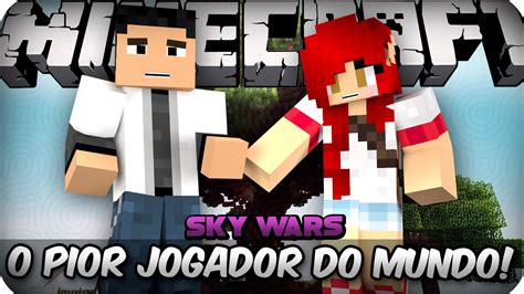 Minecraft Sky Wars O Pior Jogador Do Mundo Youtube