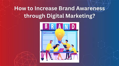 How To Increase Brand Awareness Through Digital Marketing