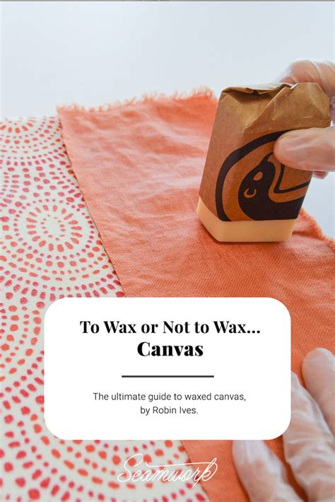 To Wax Or Not To Waxcanvas Waxed Canvas Bag Diy Waxed Canvas