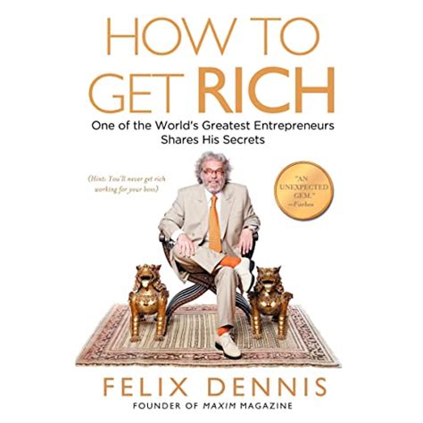 How To Get Rich Von Felix Dennis Hörbuch Download Audible De