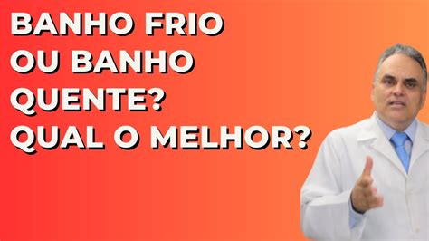 Banho Frio Ou Quente Qual O Melhor YouTube