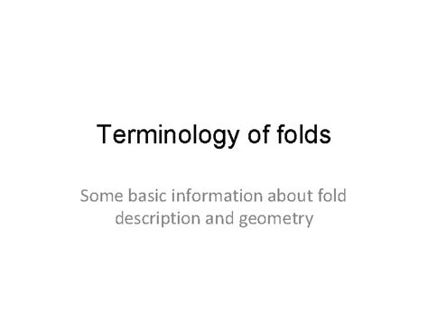 Terminology of folds Some basic information about fold