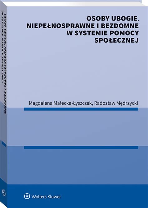 Osoby ubogie niepełnosprawne i bezdomne w systemie pomocy społecznej