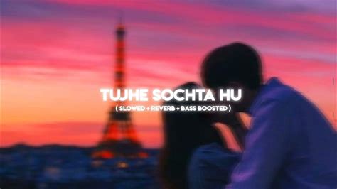 Kk Tujhe Sochta Hoon Slowed Reverb 🫀😩 Lofi Mood Bollywood Best