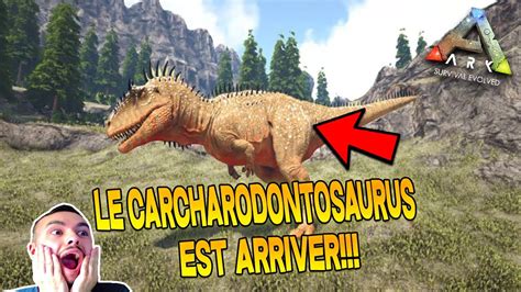 Comment Avoir Le Carcharodontosaurus Sur Ark Youtube