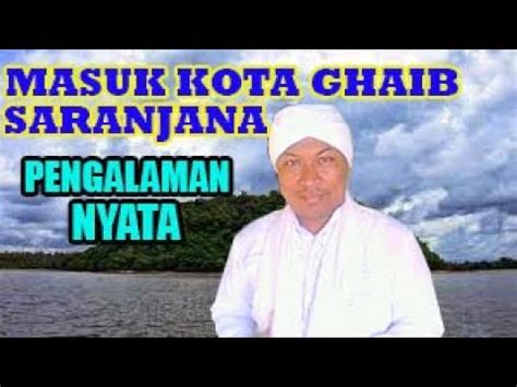 Viral Memasuki Kota Ghaib Saranjana Youtube