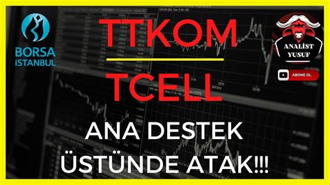 TTKOM HİSSE ANALİZ TCELL HİSSE ANALİZ YÜKSELİŞ Mİ GELİYOR BORSA