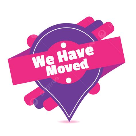 We Have Moved Moved Map Announcement PNG And Vector With Transparent