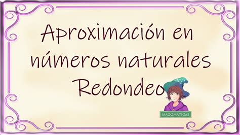 Aproximación en números naturales Redondeo YouTube