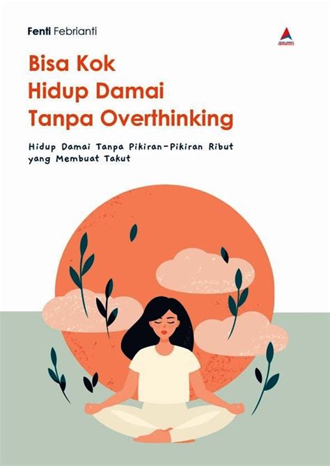 Jual Buku Bisa Kok Hidup Damai Tanpa Overthinking Karya Fenti Febrianti