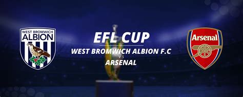 Efl Cup West Bromwich Albion Vs Arsenal Odds News And More