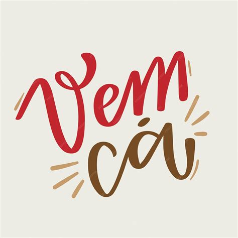 Vem ca. ven aquí en portugués brasileño. letras de mano modernas. vector. | Vector Premium