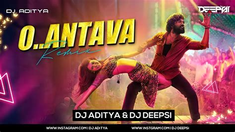 Oo Antava Oo Oo Antava Remix Dj Deepsi X Dj Aditya Allu Arjun Pushpa Youtube