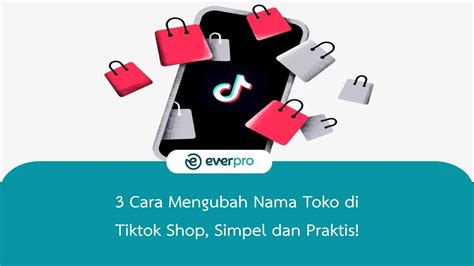 Cara Mengubah Nama Toko Di Tiktok Shop Simpel Dan Praktis