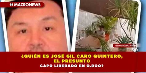 ¿quién Es José Gil Caro Quintero El Presunto Capo Liberado En Q Roo