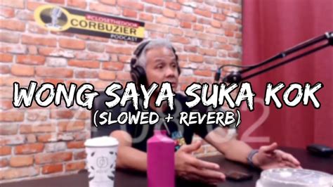 Wong Saya Suka Kok Slowed Reverb Lyrics YouTube