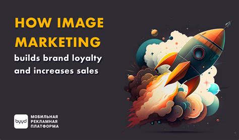 How Image Marketing Builds Brand Loyalty And Increases Sales Byyd