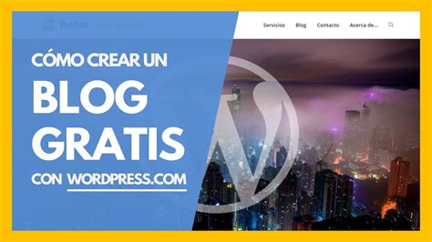 Como Crear Un Blog GRATIS Y BONITO Con WordPress Tutorial En