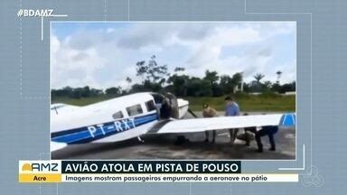 Bom Dia Amazônia Avião atola em pista de pouso no interior do Acre