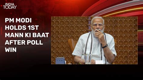 Pm Resumes Mann Ki Baat After Poll Win Thanks Voters For Faith In