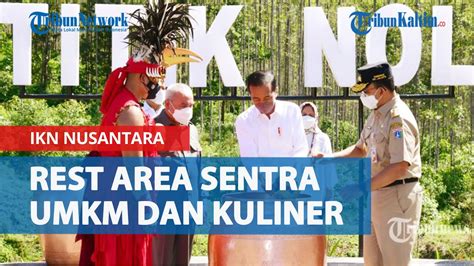 Rest Area Sentra Umkm Kuliner Disiapkan Bagi Pengunjung Titik Nol Ikn