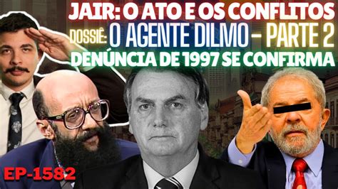 Bolsonaro O Ato E Os Conflitos Dossi O Agente Dilmo Den Ncia De