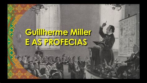 Guilherme Miller E As Profecias Youtube