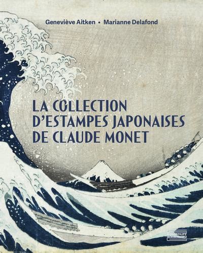 La Collection D Estampes Japonaises De Claude Monet Genevi Ve Aitken Et