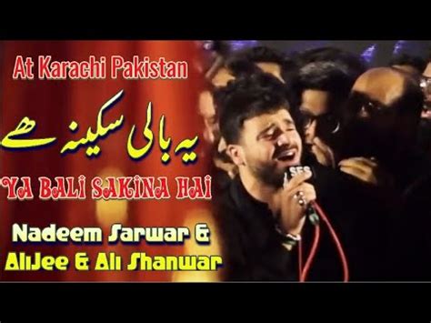 Nadeem Sarwar Ali Jee Ali Shanwar Live Noha Ya Bali Sakina At