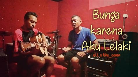 Ihsan Bunga Karena Aku Lelaki Ell Itho Cover YouTube