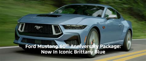 Ford Mustang 60th Anniversary Package Now In Iconic Brittany Blue