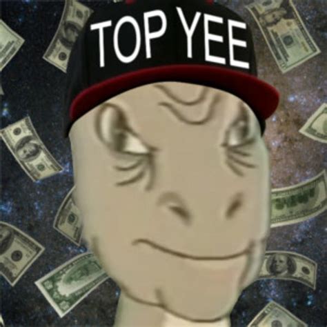 Top Yee | Yee | Know Your Meme