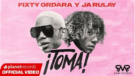 Fixty Ordara Y Ja Rulay Toma Official Video By Izzy Youtube Music