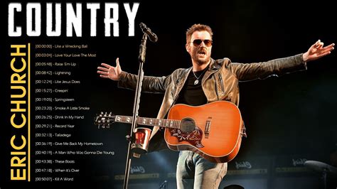 Eric Church Playlist Eric Church Greatest Hits Full Album Eric