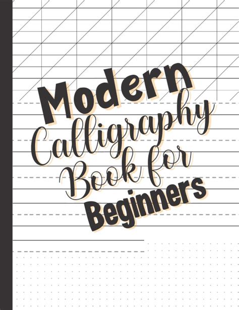 Modern Calligraphy Book for Beginners: Hand Lettering for Beginners to Practice and Improve Your ...