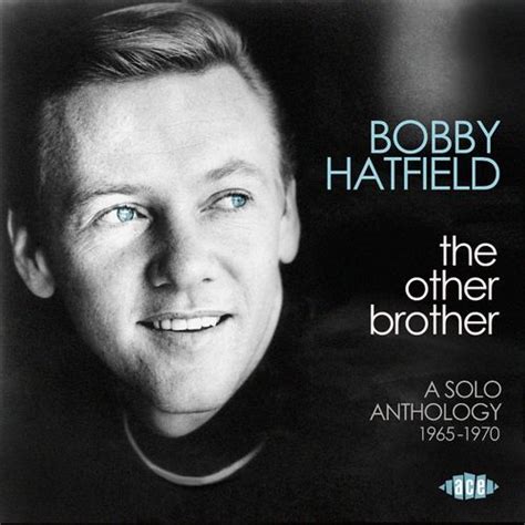 Bobby Hatfield - The Other Brother: A Solo Anthology 1965-1970 (CD ...