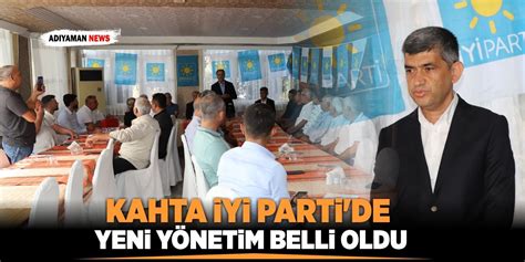 Kahta Y Partide Yeni Y Netim Belli Oldu